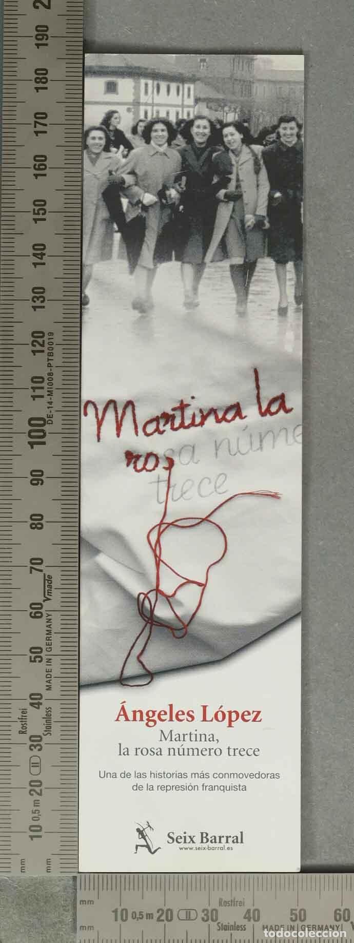 Collezionismo Segnalibri: MARCAPAGINAS. Martina, la rosa n&uacute;mero trece - &Aacute;ngeles L&oacute;pez - Editorial Seix Barral