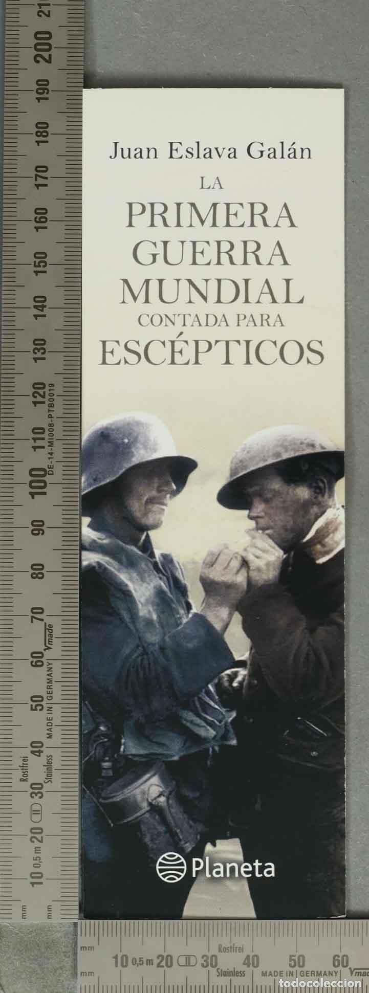Collectionnisme Marque-pages: MARCAPAGINAS. La Primera Guerra Mundial contada para esc&eacute;pticos - Juan Eslava Gal&aacute;n - Editorial Pla