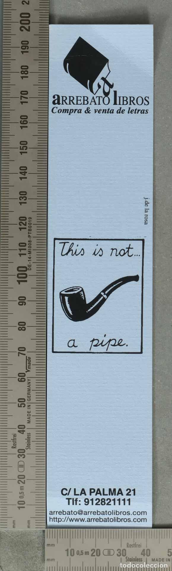 Coleccionismo Marcap&aacute;ginas: MARCAPAGINAS. Marcap&aacute;ginas Arrebato Libros - This is not... a pipe