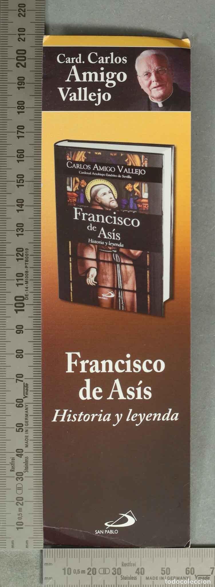 Sammeln von Lesezeichen: MARCAPAGINAS. Francisco de As&iacute;s: Historia y leyenda - Carlos Amigo Vallejo - Editorial San Pablo