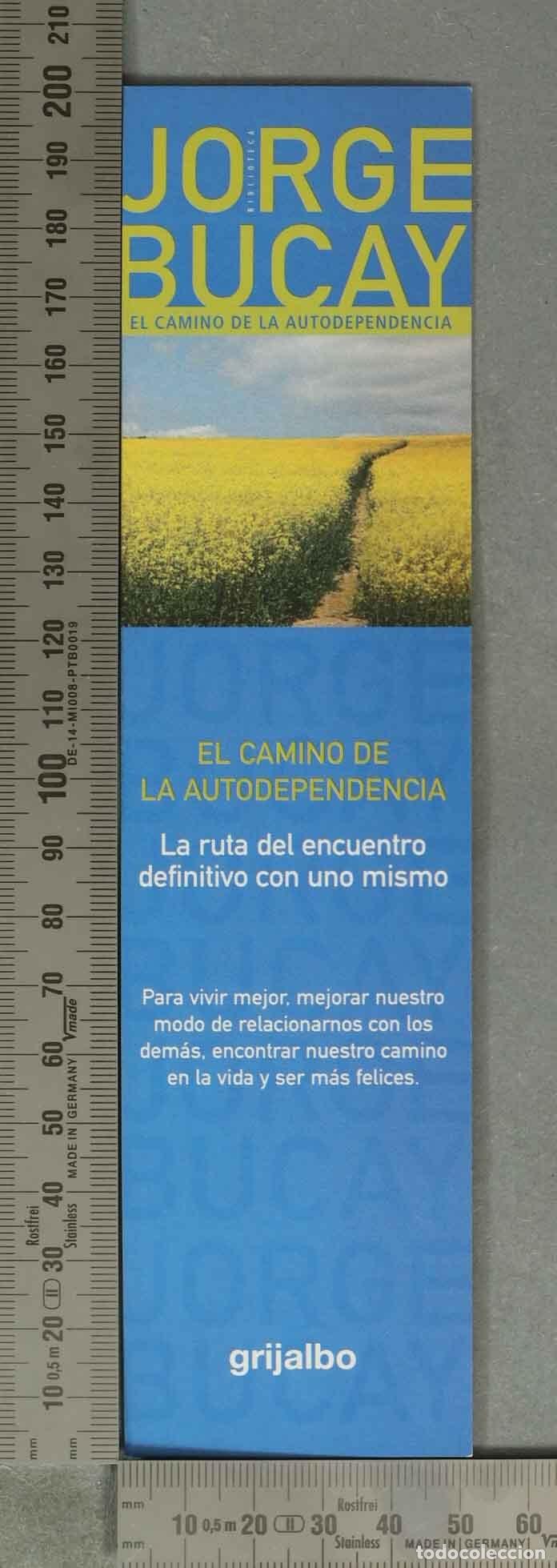 Sammeln von Lesezeichen: MARCAPAGINAS. El camino de la autodependencia - Jorge Bucay - Editorial Grijalbo