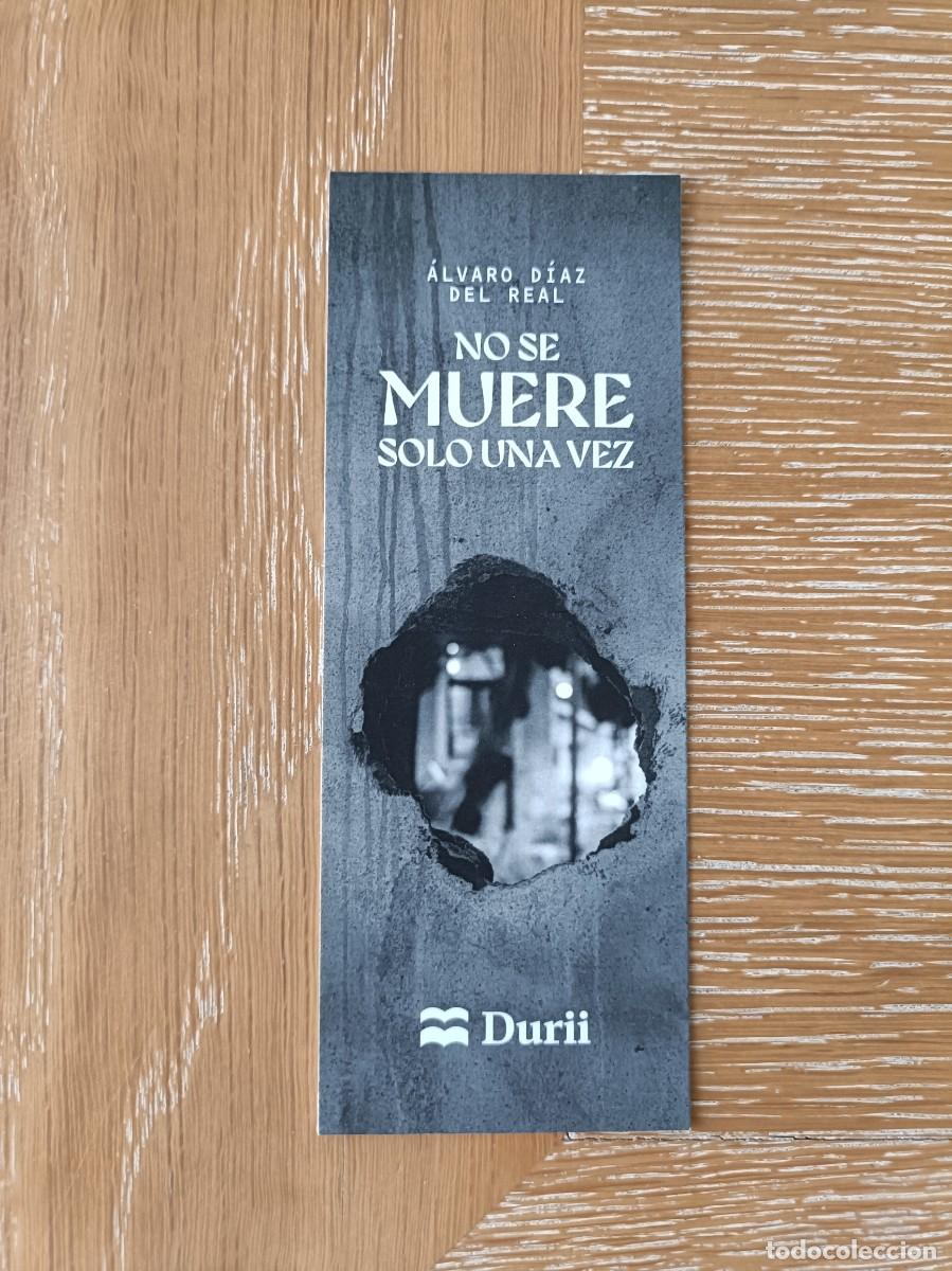 Coleccionismo Marcap&aacute;ginas: MARCAPAGINAS - DURII - NO SE MUERE SOLO UNA VEZ - &Aacute;LVARO D&Iacute;AZ DEL REAL