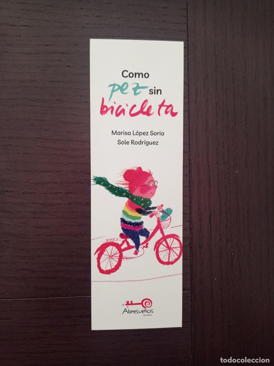 Coleccionismo marcap&aacute;ginas: MARCAP&Aacute;GINAS. ABRE SUE&Ntilde;OS EDITORIAL. MARISA L&Oacute;PEZ SORIA. COMO PEZ SIN BICICLETA