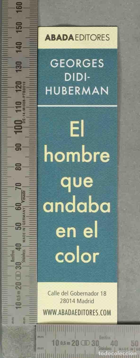 Coleccionismo marcap&aacute;ginas: MARCAPAGINAS. El hombre que andaba en el color - Georges Didi-Huberman - Abada Editores
