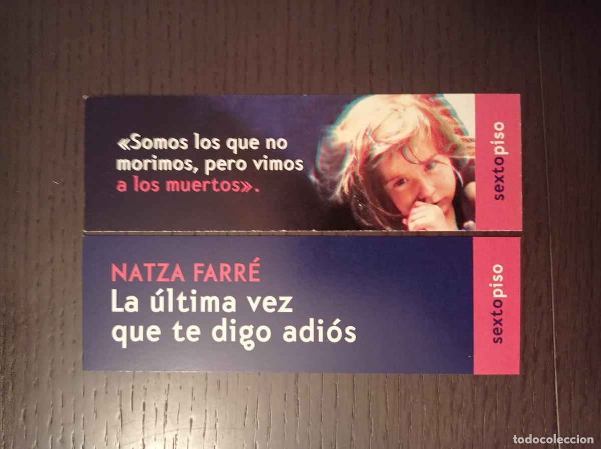 Coleccionismo marcap&aacute;ginas: MARCAP&Aacute;GINAS. SEXTO PISO. NATZA FARR&Eacute;. LA &Uacute;LTIMA VEZ QUE TE DIGO ADI&Oacute;S