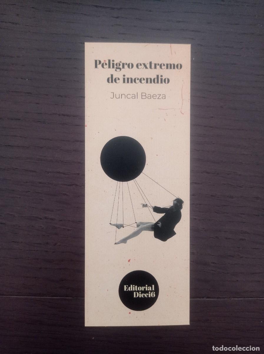 Coleccionismo marcap&aacute;ginas: MARCAP&Aacute;GINAS. EDITORIAL DIECI6. JUNCAL BAEZA. PELIGRO EXTREMO DE INCENDIO
