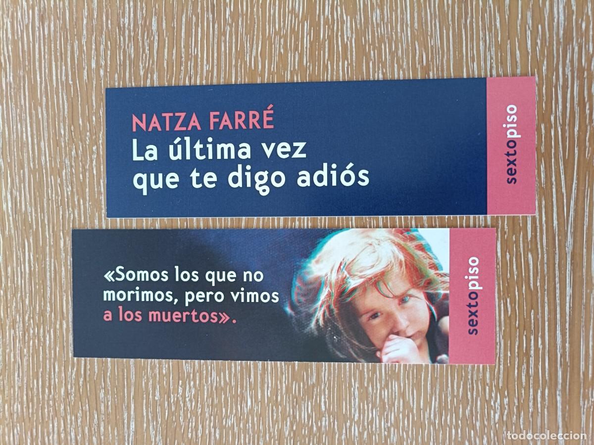 Coleccionismo marcap&aacute;ginas: MARCAP&Aacute;GINAS - SEXTO PISO - LA &Uacute;LTIMA VEZ QUE TE DIGO ADI&Oacute;S - NATZA FARR&Eacute;