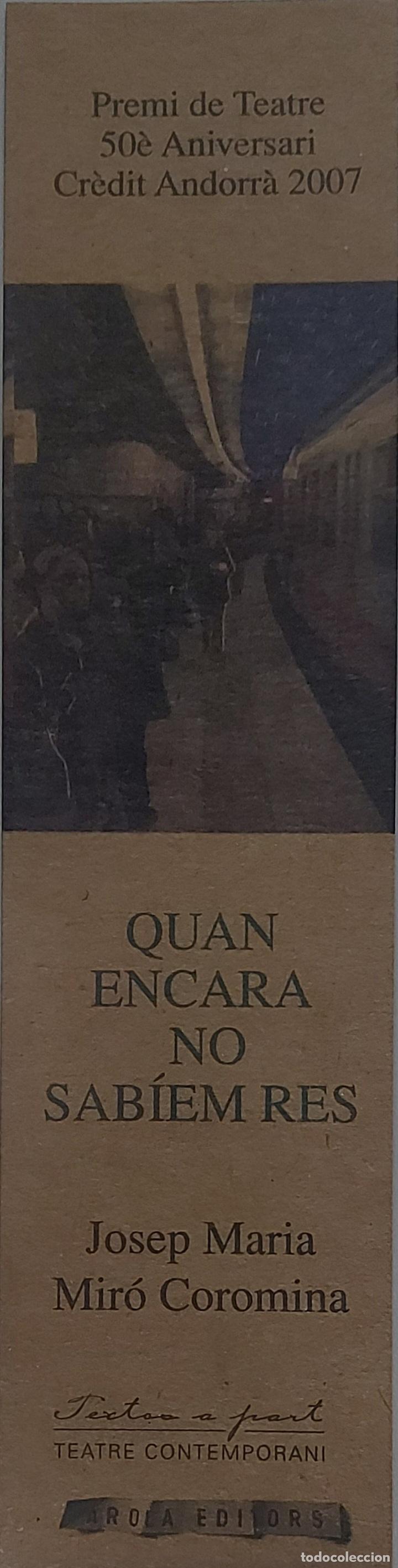 Coleccionismo marcap&aacute;ginas: MARCAP&Aacute;GINAS - AROLA EDITORES - QUAN ENCARA NO SABIEM RES - JESEP MARIA MIRO COROMINA - A&Ntilde;O 2007