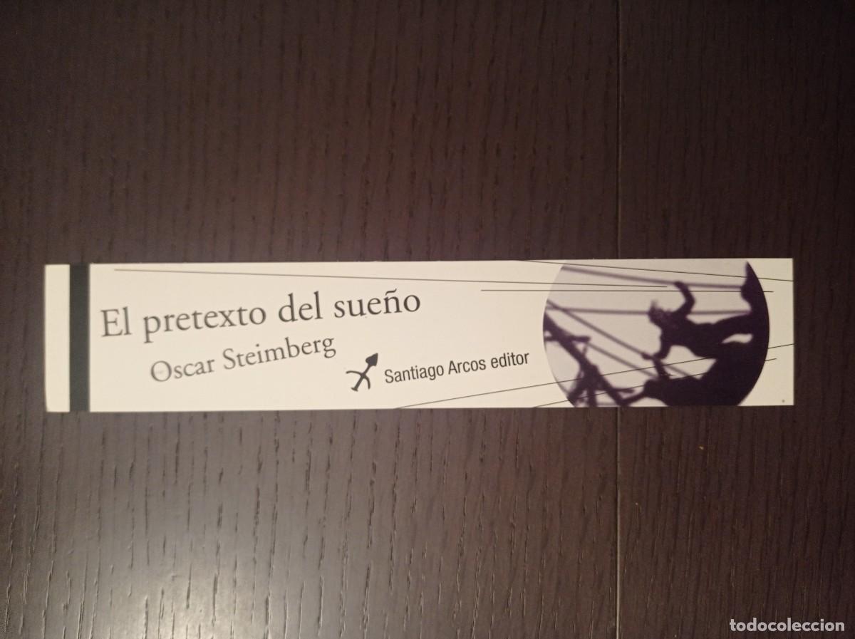 Coleccionismo marcap&aacute;ginas: MARCAP&Aacute;GINAS. SANTIAGO ARCOS EDITOR. OSCAR STEIMBERG. EL PRETEXTO DEL SUE&Ntilde;O