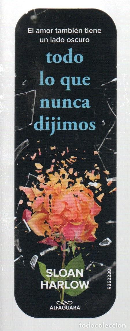 Coleccionismo marcap&aacute;ginas: MARCAPAGINAS, TODO LO QUE NUNCA DIJIMOS. SLOAN HARLOW. ALFAGUARA.