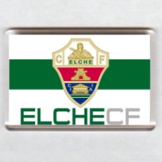 Coleccionismo deportivo: IMAN ACRÍLICO NEVERA - FUTBOL # ELCHE CF. Lote 41814455