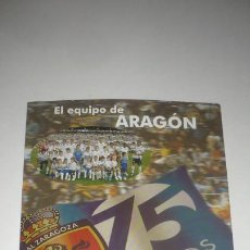 Coleccionismo deportivo: REAL ZARAGOZA 75 AÑOS - CAMPAÑA DE ABONADOS 2007 - 2008 - EL EQUIPO DE ARAGÓN. Lote 243066780