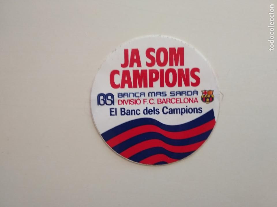 Coleccionismo deportivo: PEGATINA ADHESIVO FC BARCELONA JA SOM CAMPIONS BANCA MAS SARD&Agrave; EL BANC DELS CAMPIONS BAR&Ccedil;A