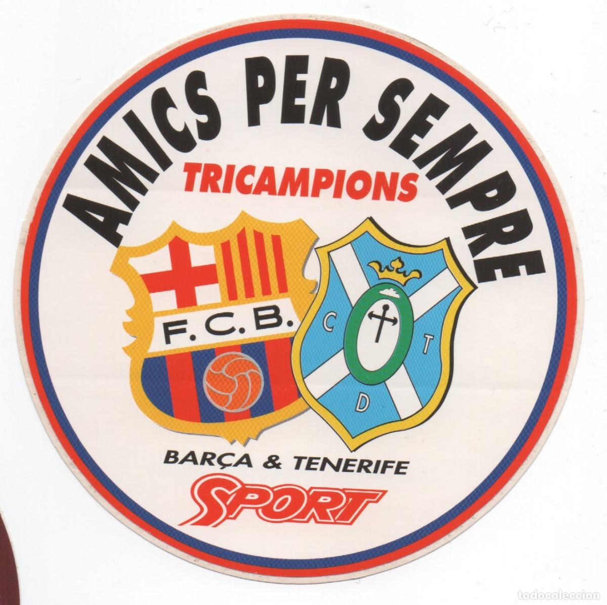 Sammelleidenschaft Sport: PEGATINA / ADHESIVO - AMICS PER SEMPRE - BAR&Ccedil;A & TENERIFE - TRICAMPEONS - F.C. BARCELONA- SPORT