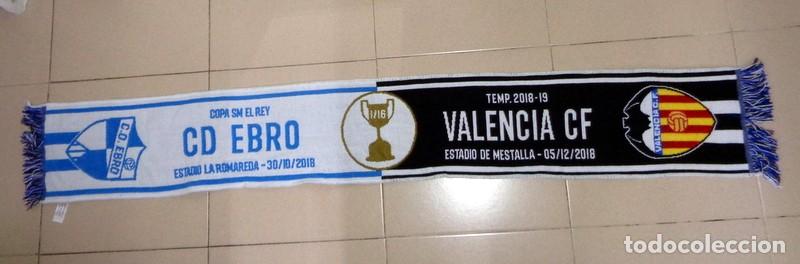 Coleccionismo deportivo: BUFANDA MATCH DAY DIA PARTIDO COPA ZARAGOZA LA ROMAREDA CD EBRO VALENCIA CF. TEMPORADA 18/19