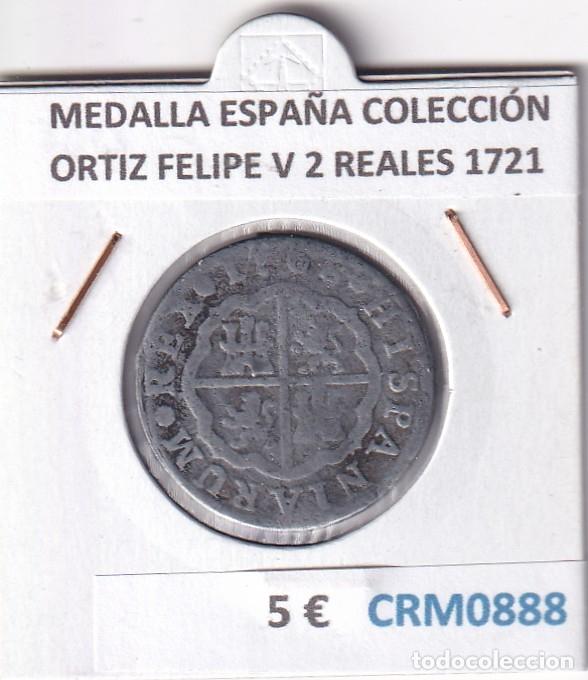 Medallas hist&oacute;ricas: CRM0888 MEDALLA ESPA&Ntilde;A COLECCI&Oacute;N ORTIZ FELIPE V 2 REALES 1721