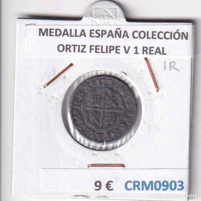 Medallas hist&oacute;ricas: CRM0903 MEDALLA ESPA&Ntilde;A COLECCI&Oacute;N ORTIZ FELIPE V 1 REAL