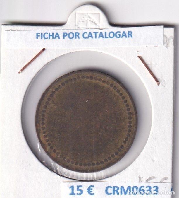 Historische Medaillen: CRM0633 FICHA O TOKEN POR CATALOGAR