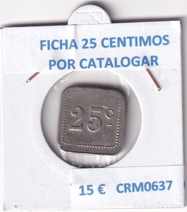 Historische Medaillen: CRM0637 FICHA O TOKEN 25 CENTIMOS POR CATALOGAR