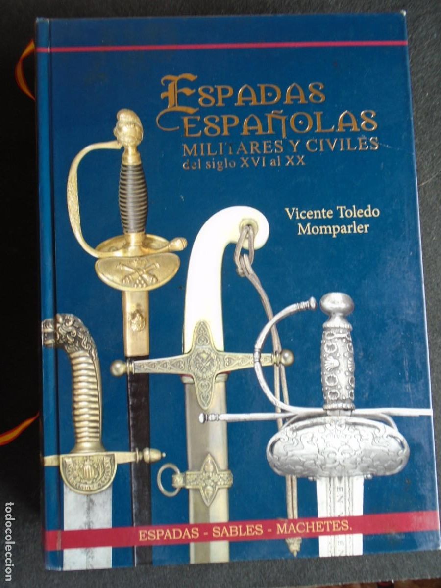 Militaria: (LI-260404)ESPADAS ESPA&Ntilde;OLAS MILITARES Y CIVILES DEL SIGLO XVI AL XX - V.TOLEDO MOMPARLER - DEDICADO