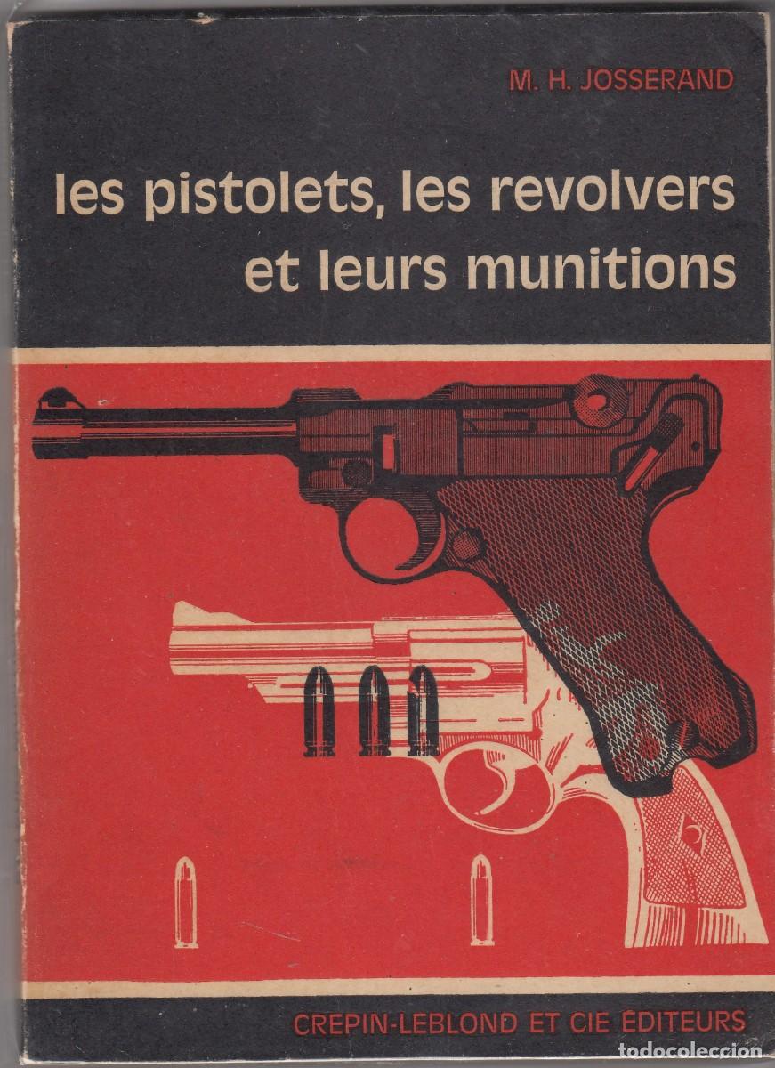 Militaria: Les pistolets, les Revolvers et leurs munitions - Armas - Josserand