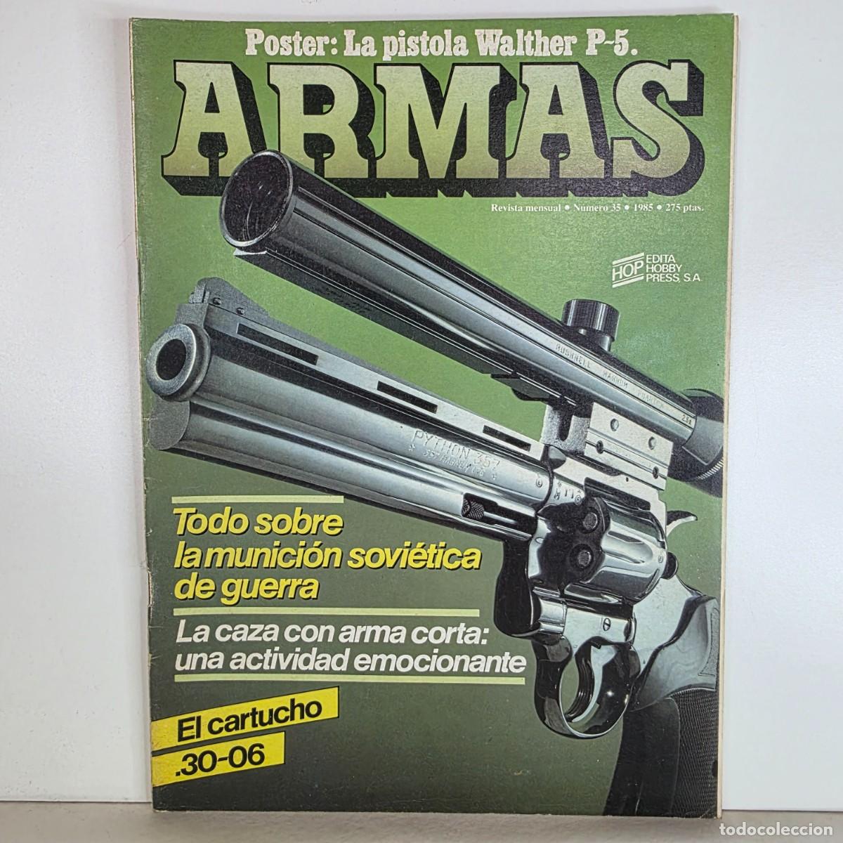 Militaria: Revista ARMAS n&ordm; 35 abril 1985 Walther P5 munici&oacute;n sovi&eacute;tica .30-06