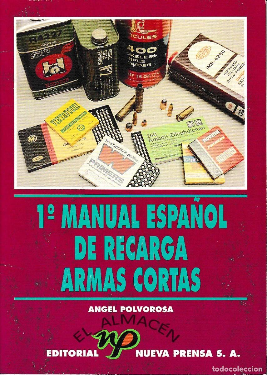 Militaria: 1&ordm; MANUAL ESPA&Ntilde;OL DE RECARGA ARMAS CORTAS (&Aacute;. POLVOROSA, 1993)