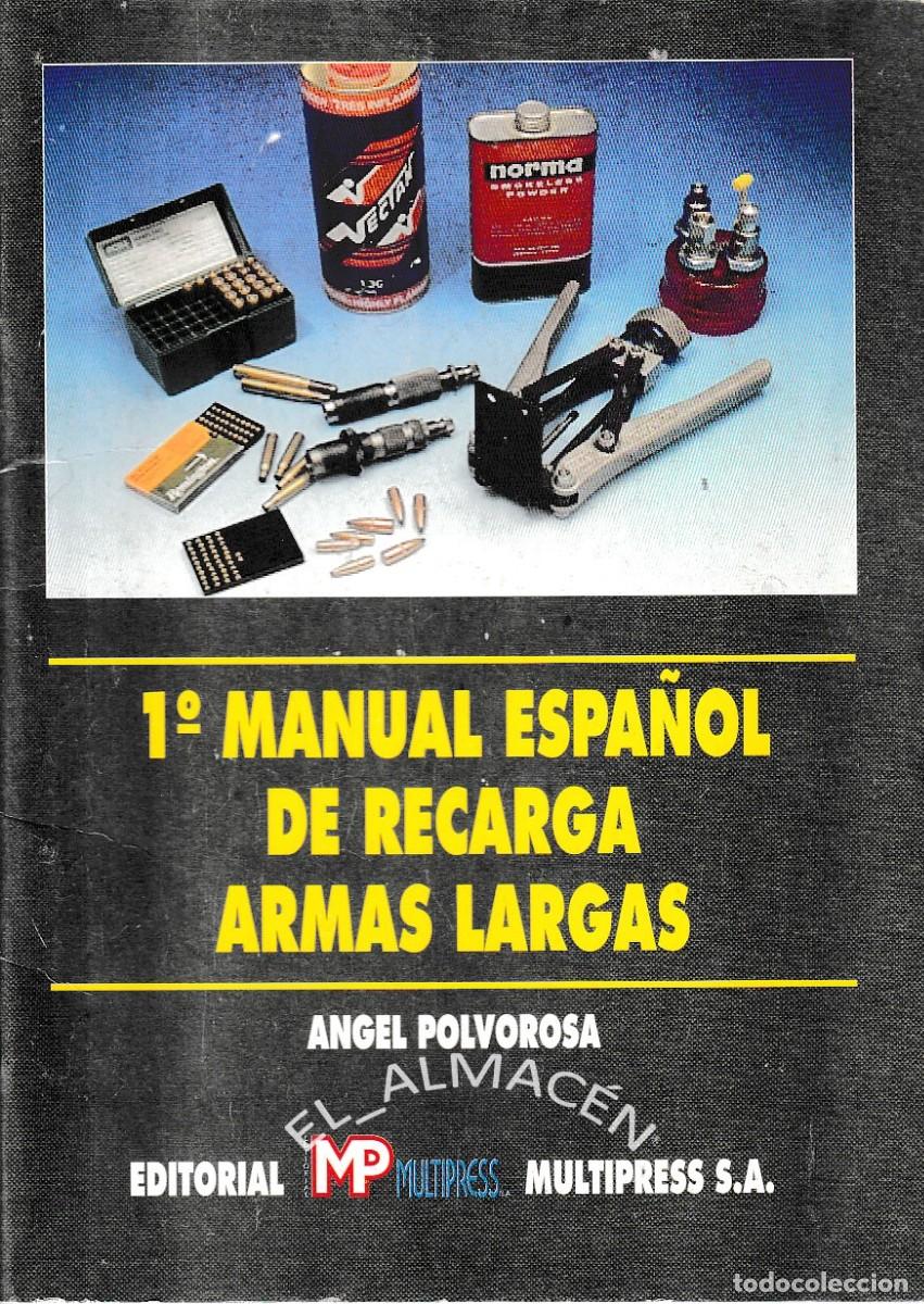 Militaria: 1&ordm; MANUAL ESPA&Ntilde;OL DE RECARGA ARMAS LARGAS (&Aacute;. POLVOROSA, c. 1993)