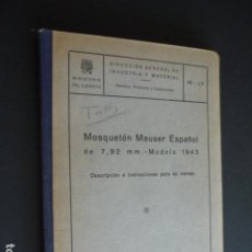 Militaria: MOSQUETON MAUSER ESPAÑOL DE 7,92 MM MODELO 1943 DESCRIPCION E INSTRUCCIONES PARA SU MANEJO 1946