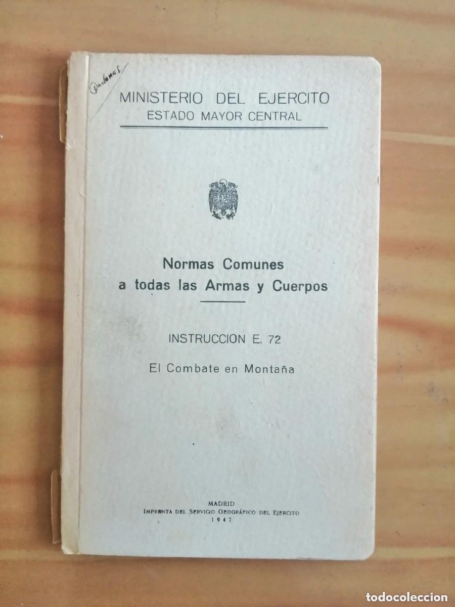 Militaria: MINISTERIO DEL EJ&Eacute;RCITO - NORMAS COMUNES A TODAS LAS ARMAS Y CUERPOS 1947 - INSTRUCCI&Oacute;N E. 72
