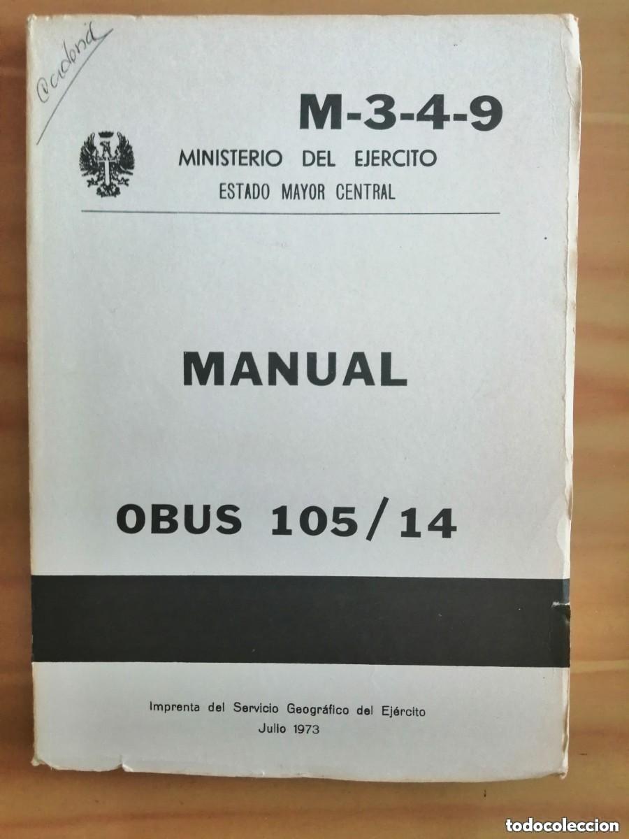 Militaria: MINISTERIO DEL EJ&Eacute;RCITO- M-3-4-9- MANUAL OBUS 105/14. 1973