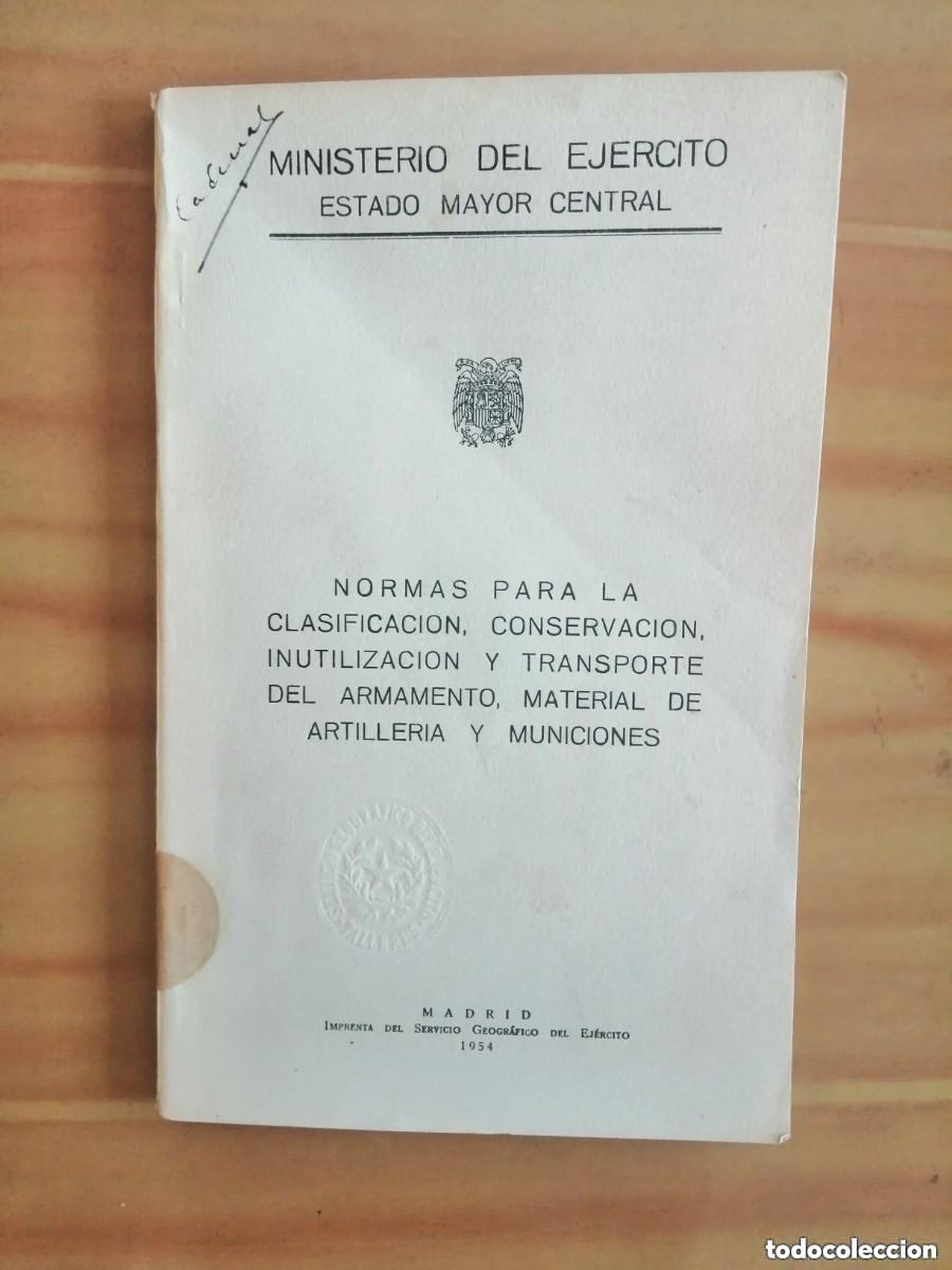 Militaria: MINISTERIO DEL EJ&Eacute;RCITO- NORMAS PARA CLASIFICACI&Oacute;N, CONSERVACI&Oacute;N, INUTILIZACI&Oacute;N Y TRANSPORTE DE ARMA