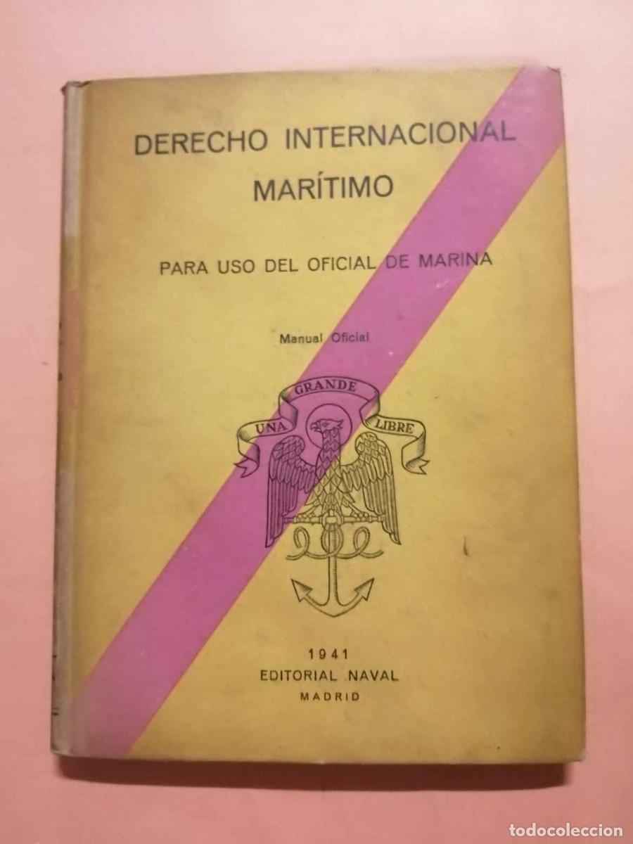 Militaria: DERECHO INTERNACIONAL MARITIMO PARA USO OFICIAL DE MARINA 1941