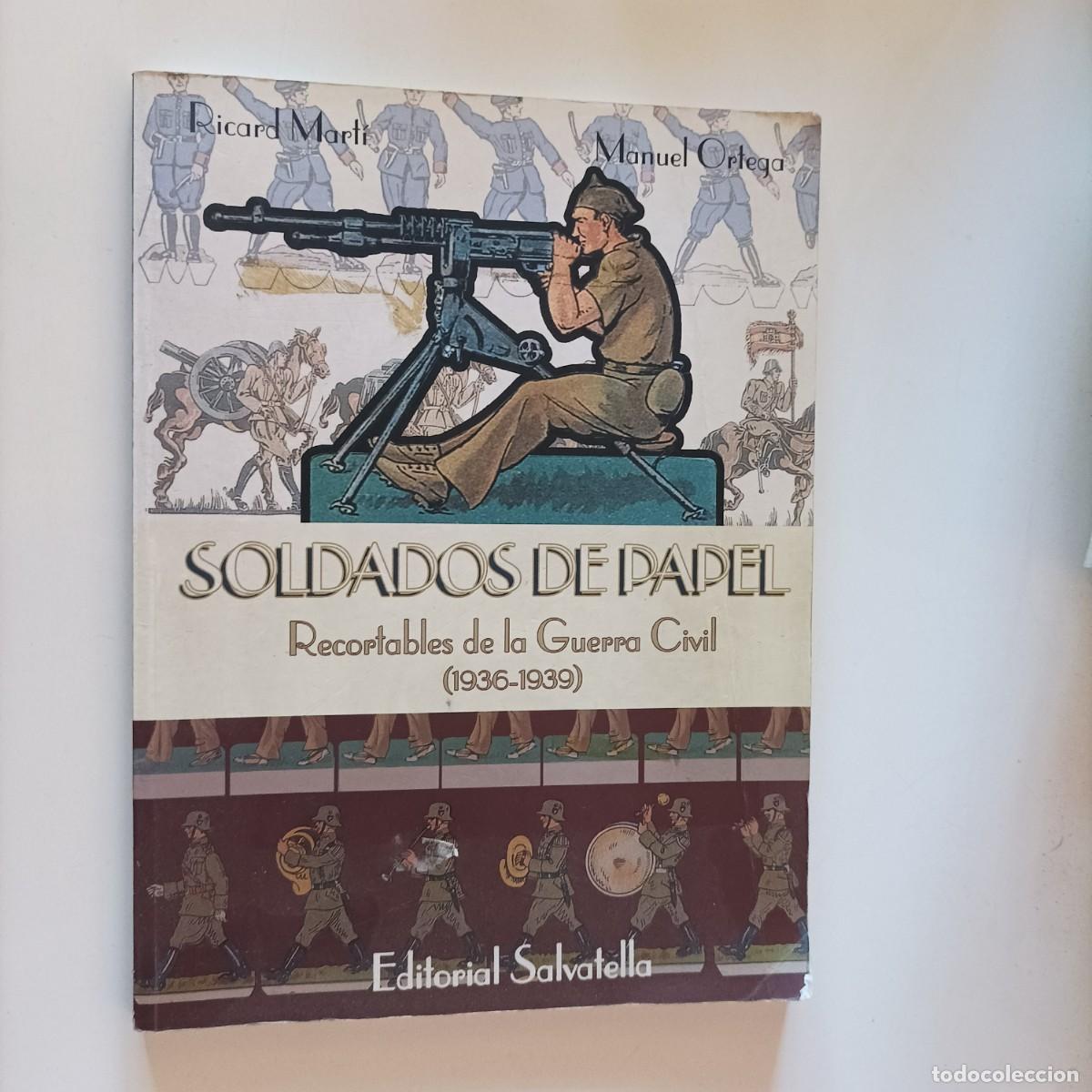 Militaria: SOLDADOS DE PAPEL - RECORTABLES DE LA GUERRA CIVIL 1936 1939 - LIBRO CATALOGO -