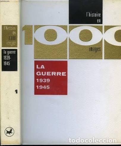 Militaria: La Guerre 1939 - 1945. 1000 images. Bernard Iselin