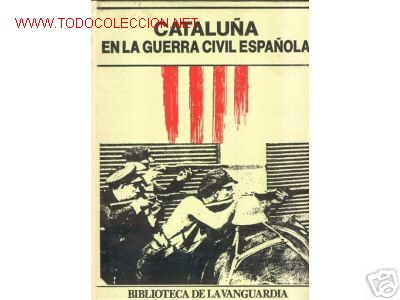 Militaria: CATALU&Ntilde;A EN LA GUERRA CIVIL ESPA&Ntilde;OLA...FOTOS