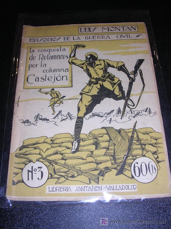 Militaria: LIUS MONTAL, EPISODIOS DE LA GUERRA CIVIL, LA CONQUISTA DE RETAMARES POR LA COLUMNA CASTEJON.N&ordm;3