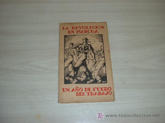 Militaria: la revolucion en marcha un a&ntilde;o de fuero del trabajo 9-3- 1938-9- 3 -1939