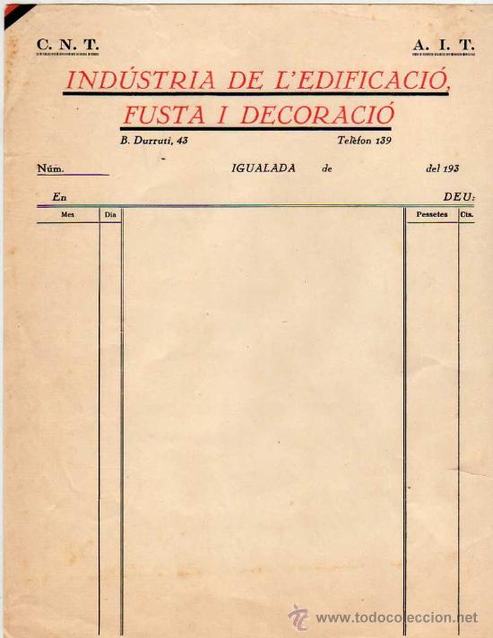 Militaria: IGUALADA 193.. - FACTURA CNT - AIT , INDUSTRIA DE L'EDIFICACIO, FUSTA I DECORACIO C/ B. DURRUTI