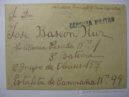 Militaria: SOBRE GUERRA CIVIL DESTINO ESTAFETA DE CAMPA&Ntilde;A N&ordm; 99 -ARTILLERIA PESADA 1-CON CENSURA MILITAR