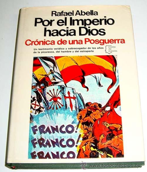 Military Antiques: ABELLA, Rafael -  Por el Imperio Hacia Dios. Cr&oacute;nica de una Posguerra (1939-1955) - Editorial Planet