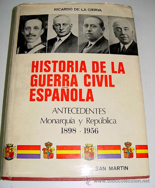 Military Antiques: Historia de la Guerra Civil Espa&ntilde;ola - Cierva y de Hoces, Ricardo de la  - Tomo 1: Perspectivas y An