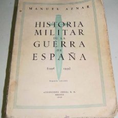 Militaria: HISTORIA MILITAR DE LA GUERRA DE ESPAÑA DE MANUEL AZNAR. (1936 – 1939). SEGUNDA EDICIÓN DEL MUY BUSC