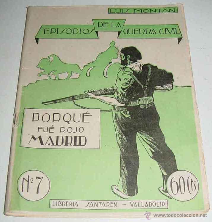 Military Antiques: Por qu&eacute; Fu&eacute; Rojo Madrid. Episodios de la Guerra Civil. Episodio N&uacute;m. 7. Mont&aacute;n, Luis. Lib. Santar&eacute;n