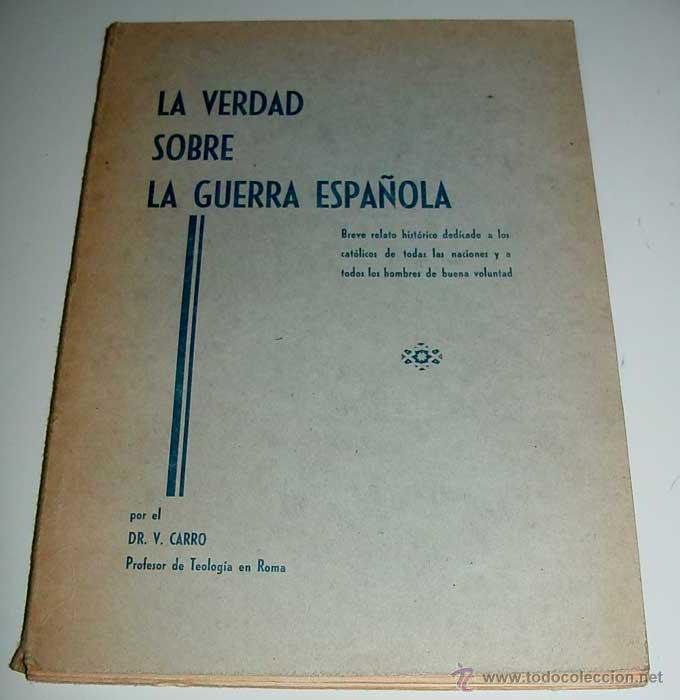 Military Antiques: LA VERDAD SOBRE LA GUERRA ESPA&Ntilde;OLA - DR. V. CARRO . PROFESOR DE TEOLOGIA EN ROMA . BREVE RELATO HIST