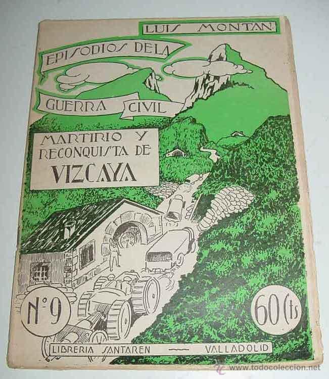 Military Antiques: EPISODIOS DE LA LA GUERRA CIVIL N&ordm; 9 - MARTIRIO Y RECONQUISTA DE VIZCAYA - LIBRERIA SANTAREN - 32 P&aacute;