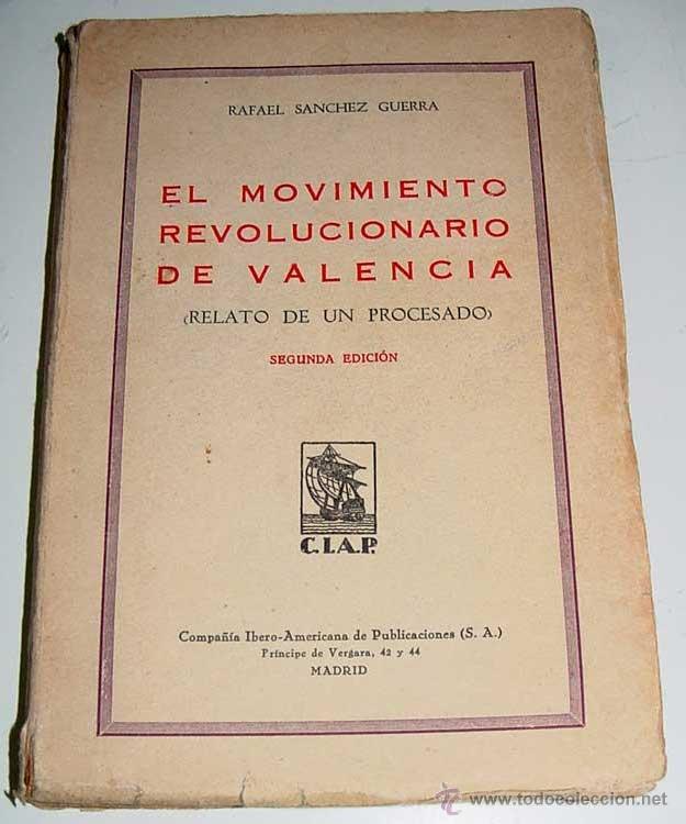 Military Antiques: ANTIGUO LIBRO EL MOVIMIENTO REVOLUCIONARIO DE VALENCIA - Relato de un procesado - POR Rafael S&aacute;nchez