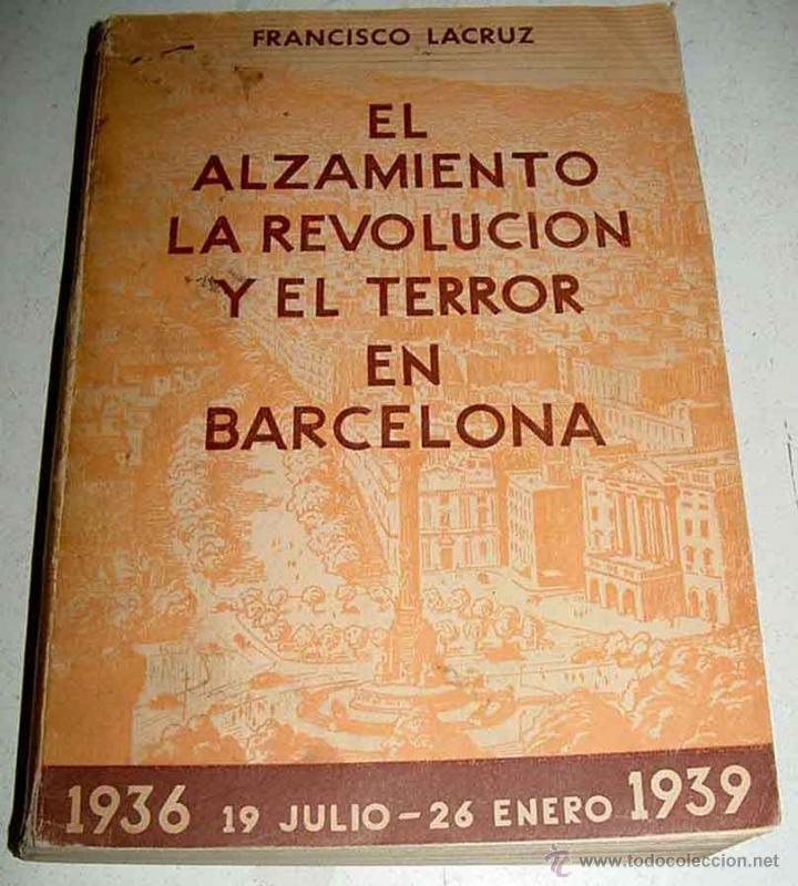 Military Antiques: El Alzamiento, la Revoluci&oacute;n y el Terror en Barcelona. LACRUZ, Francisco - Barcelona, Tall. Tip. Fid