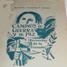 Militaria: CAMINOS DE GUERRA Y PAZ RECUERDOS DE LA CRUZADA POR MANUEL PRADOS MADRID 1961.-135 PAGINAS. OBRA DEC