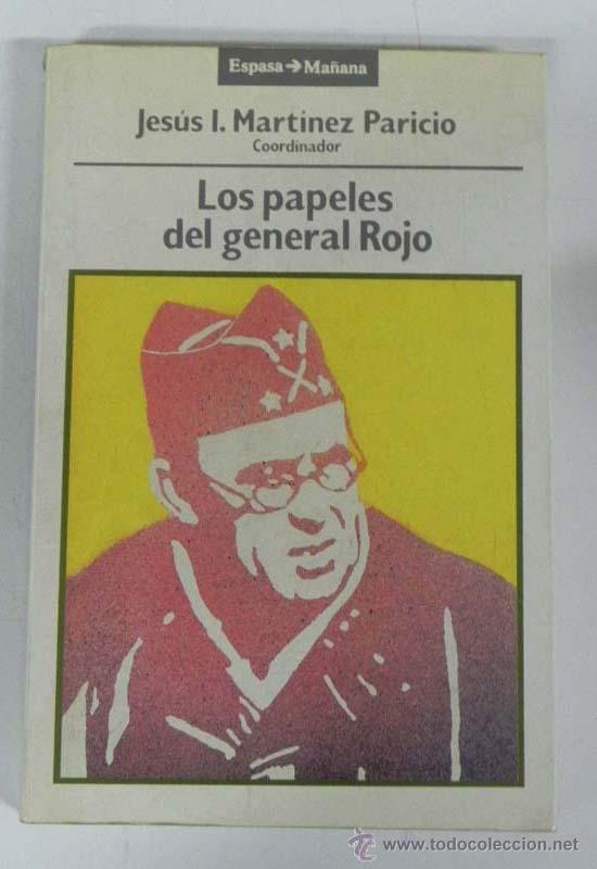 Military Antiques: LIBRO LOS PAPELES DEL GENERAL VICENTE ROJO - UN MILITAR DE LA GENERACI&Oacute;N ROTA -OBRA COORDINADA POR J